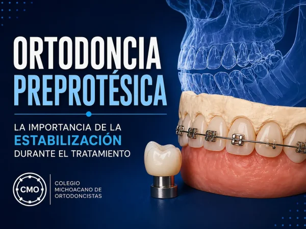 Ortodoncia Preprotésica, la importancia de la estabilización durante el tratamiento